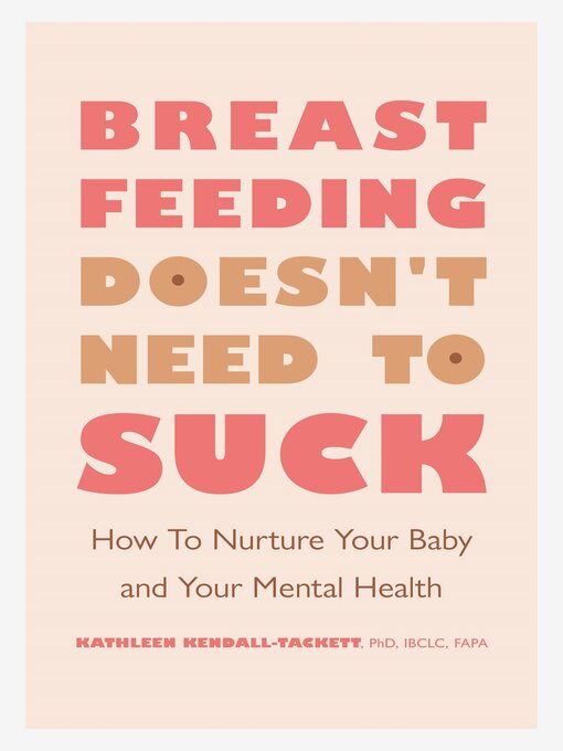 Title details for Breastfeeding Doesn't Need to Suck by Kathleen Kendall-Tackett - Wait list